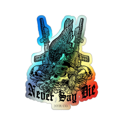 NVR Say Die Holographic Die-cut Stickers